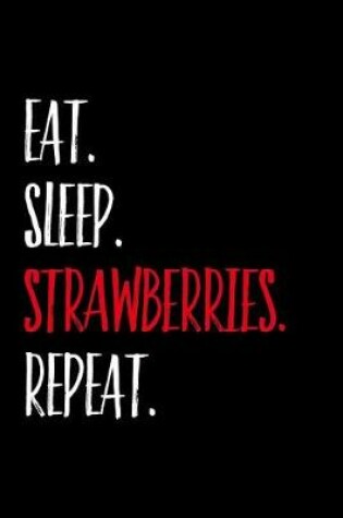 Cover of Eat Sleep Strawberries Repeat