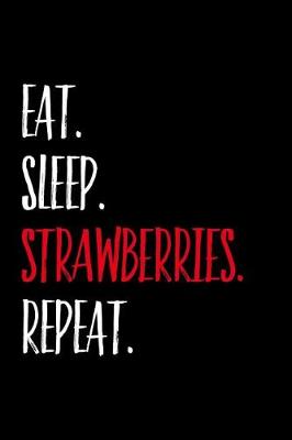 Book cover for Eat Sleep Strawberries Repeat
