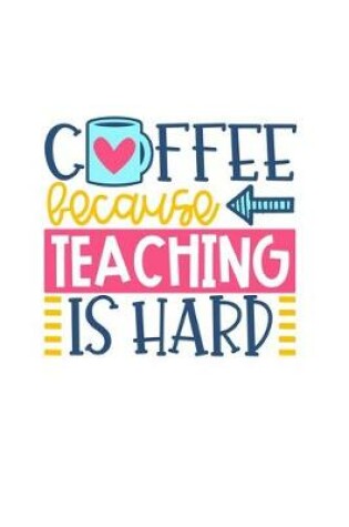 Cover of Coffee Because Teaching Is Hard