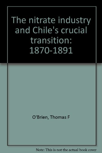 Book cover for The Nitrate Industry and Chile's Crucial Transition