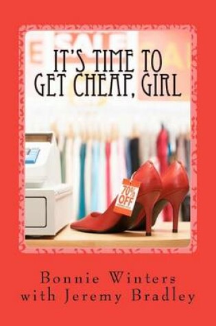 Cover of It's Time to Get Cheap, Girl