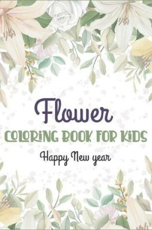 Cover of Flower coloring book for kids happy new year