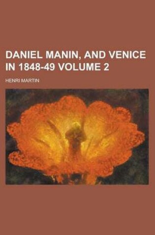 Cover of Daniel Manin, and Venice in 1848-49 Volume 2