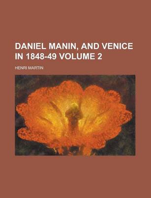 Book cover for Daniel Manin, and Venice in 1848-49 Volume 2