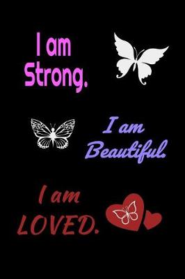 Book cover for I am Strong. I am Beautiful. I am Loved. Journal