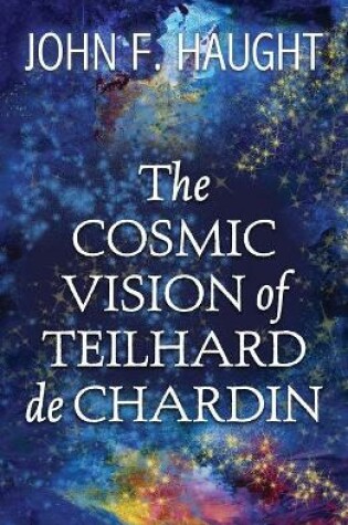 Cover of The Cosmic Vision of Teilhard de Chardin