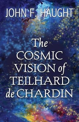 Book cover for The Cosmic Vision of Teilhard de Chardin