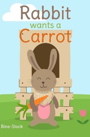 Cover of Rabbit Wants a Carrot