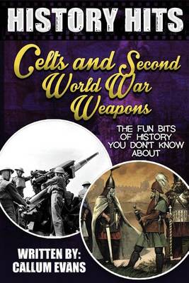 Book cover for The Fun Bits of History You Don't Know about Celts and Second World War Weapons