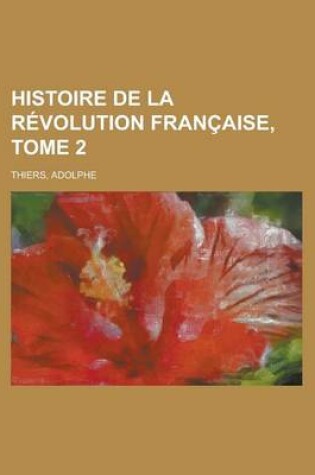 Cover of Histoire de La Revolution Francaise, Tome 2