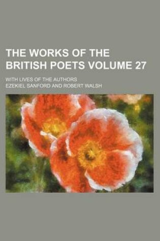 Cover of The Works of the British Poets Volume 27; With Lives of the Authors