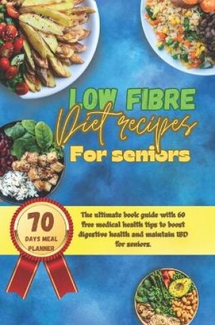 Cover of Low fibre diet recipes for seniors