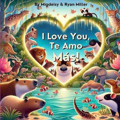 Book cover for I Love You, Te Amo M�s!