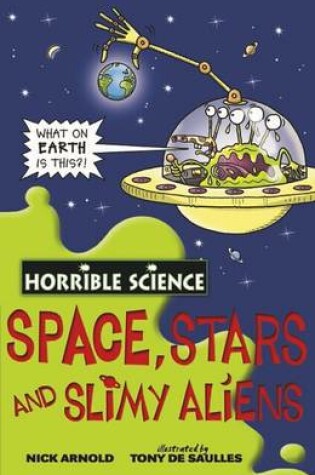 Cover of Horrible Science: Space Stars and Slimy Aliens