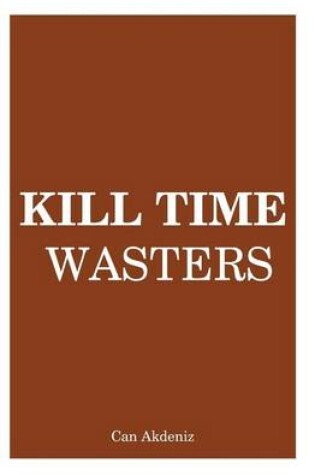 Cover of Kill Time Wasters