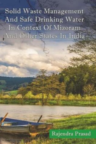 Cover of Solid Waste Management and Safe Drinking Water in Context of Mizoram and Other S
