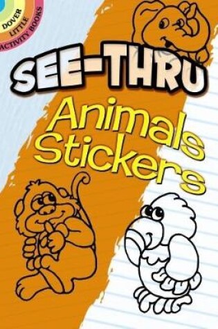 Cover of See-Thru Animal Stickers