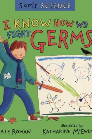 Cover of Sam's Science: I Know How We Fight Germs