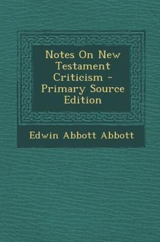 Cover of Notes on New Testament Criticism - Primary Source Edition