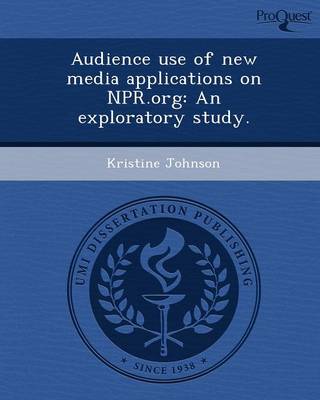 Book cover for Audience Use of New Media Applications on NPR.Org: An Exploratory Study