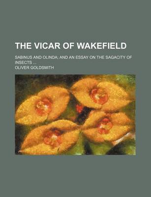 Book cover for The Vicar of Wakefield; Sabinus and Olinda and an Essay on the Sagacity of Insects