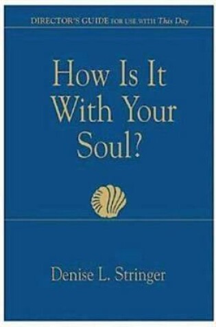 Cover of How Is It with Your Soul (Director Guide)