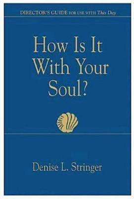 Book cover for How Is It with Your Soul (Director Guide)