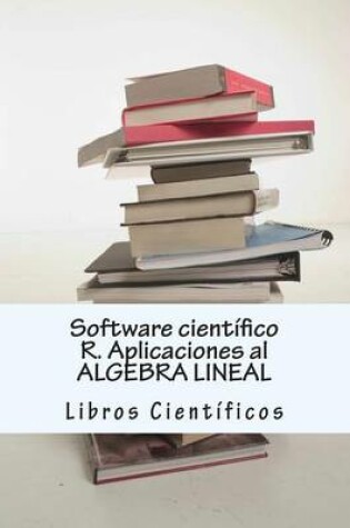 Cover of Software Cientifico R. Aplicaciones Al Algebra Lineal