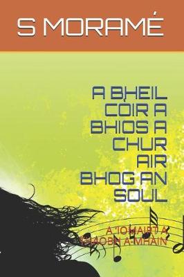 Book cover for A Bheil Còir a Bhios a Chur Air Bhog an Soul