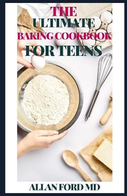 Book cover for The Ultimate Baking Cookbook for Teens