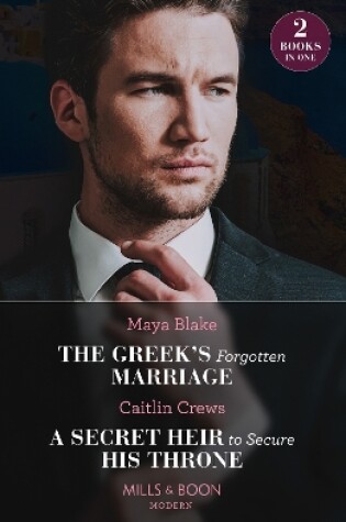 Cover of The Greek's Forgotten Marriage / A Secret Heir To Secure His Throne