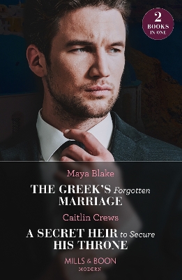 Book cover for The Greek's Forgotten Marriage / A Secret Heir To Secure His Throne