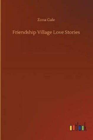 Cover of Friendship Village Love Stories