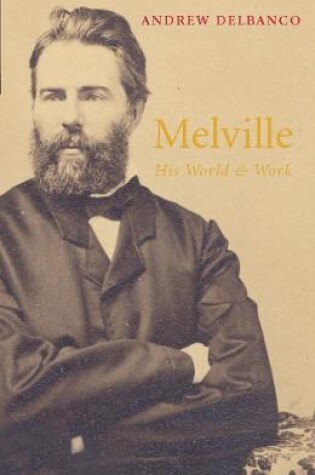 Cover of Melville: His World and Work