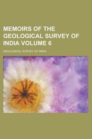 Cover of Memoirs of the Geological Survey of India Volume 6