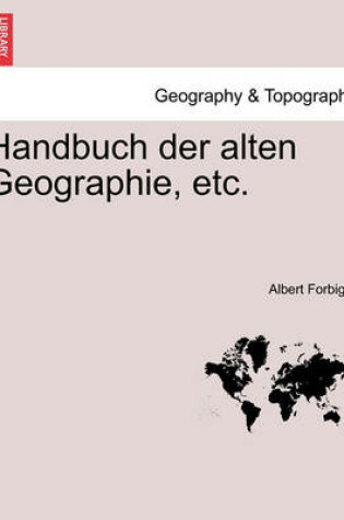 Cover of Handbuch Der Alten Geographie, Etc.