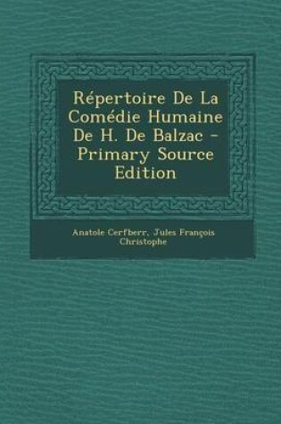Cover of Repertoire de La Comedie Humaine de H. de Balzac - Primary Source Edition
