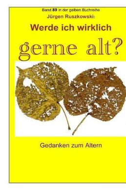 Book cover for Werde ich wirklich gerne alt? - Gedanken zum Altern