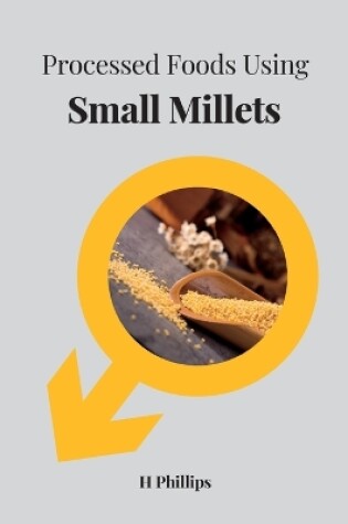Cover of Processed Foods Using Small Millets