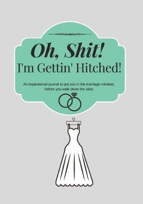 Book cover for Oh, Shit! I'm Gettin' Hitched!