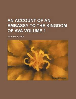 Book cover for An Account of an Embassy to the Kingdom of Ava Volume 1