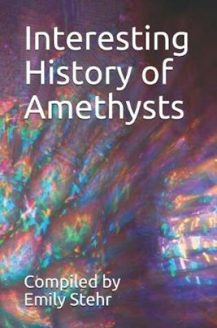 Cover of Interesting History of Amethysts