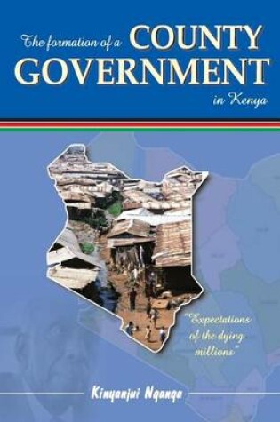 Cover of The Formation of a County Government in Kenya