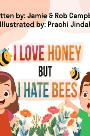 Cover of I Love Honey but I Hate Bees