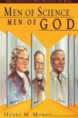 Cover of Men of Science Men of God: Great Scientists Who Believed the Bible