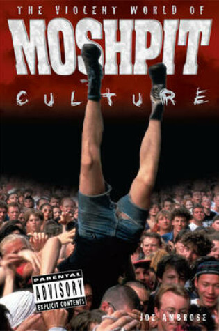 Cover of The Violent World Of Moshpit Culture