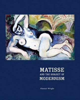 Book cover for Matisse and the Subject of Modernism