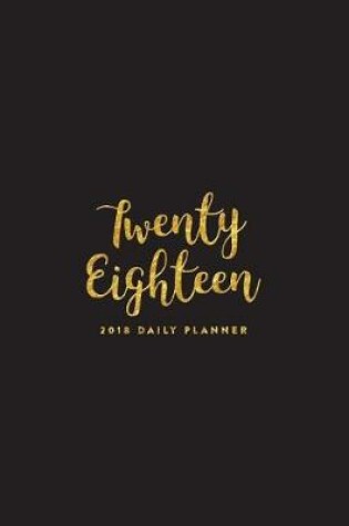 Cover of 2018 Daily Planner; Twenty Eighteen