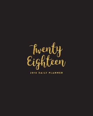 Book cover for 2018 Daily Planner; Twenty Eighteen