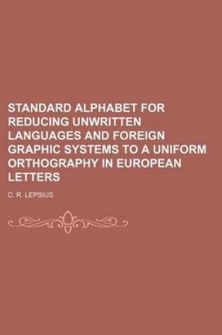 Cover of Standard Alphabet for Reducing Unwritten Languages and Foreign Graphic Systems to a Uniform Orthography in European Letters